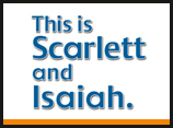 This is Scarlett and Isaiah